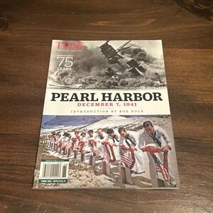 TIME‎ Magazine Pearl Harbor Special Edition 75 Years WWII History Bob Dole Navy